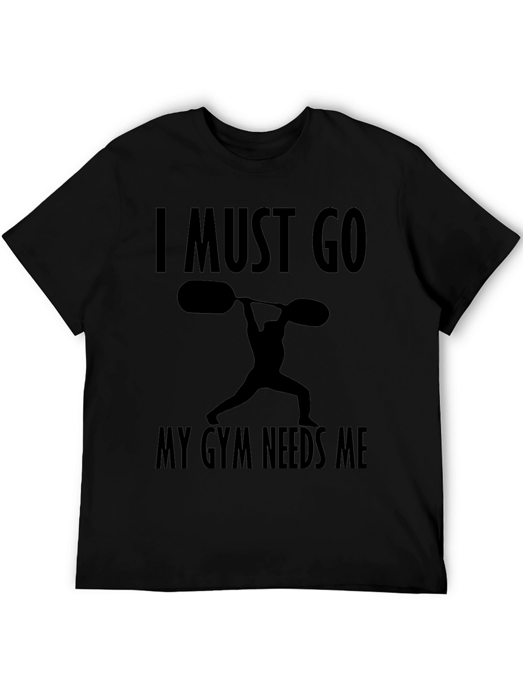 I Must Go My Gym Needs Me T-Shirt