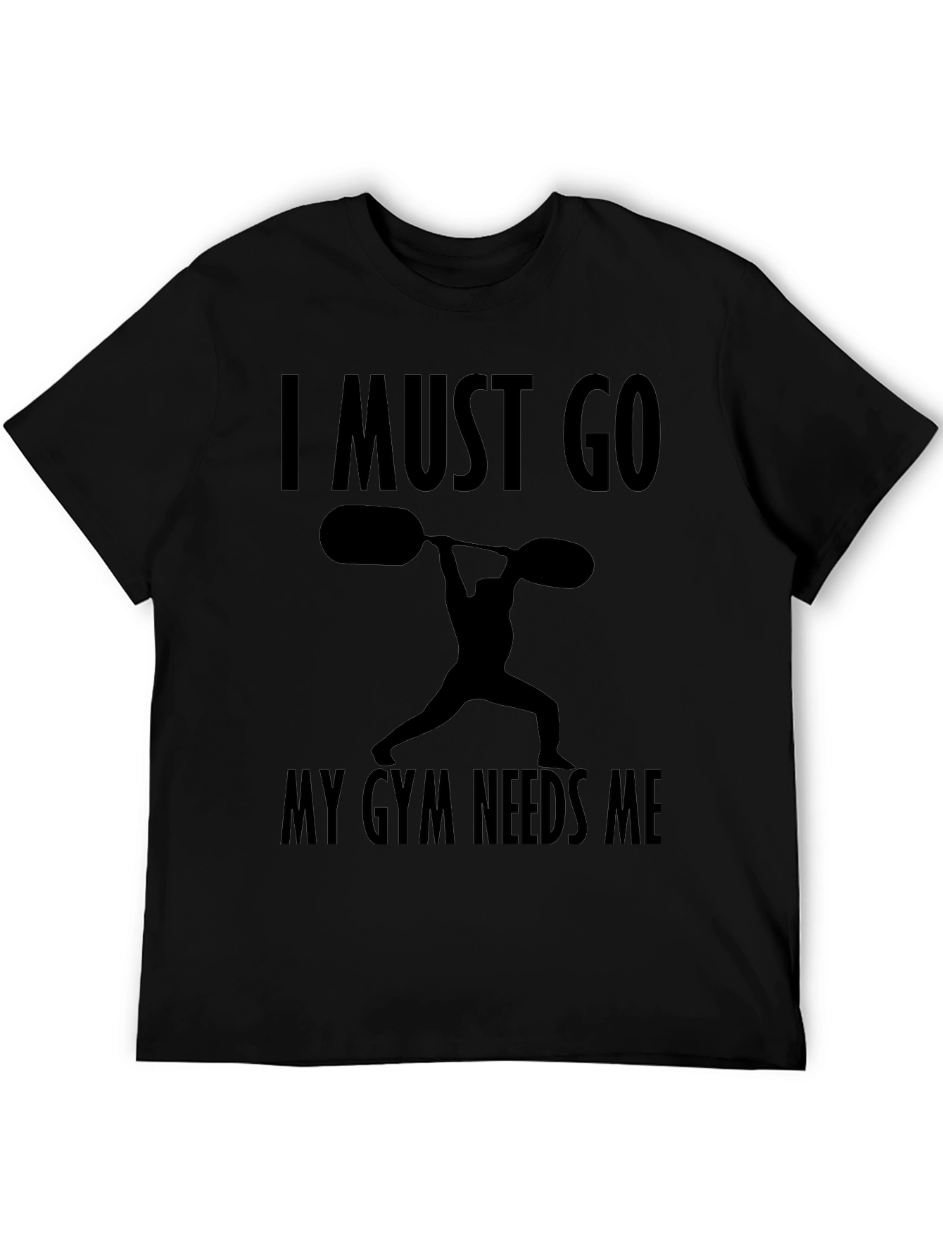 I Must Go My Gym Needs Me T-Shirt
