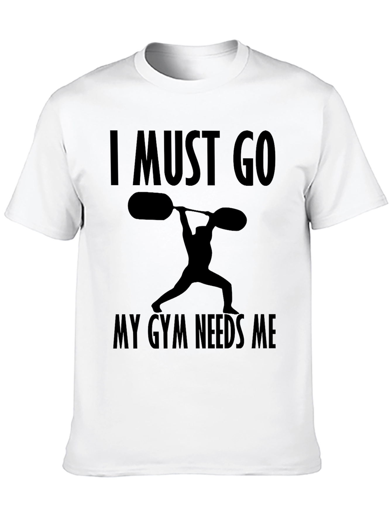 I Must Go My Gym Needs Me T-Shirt