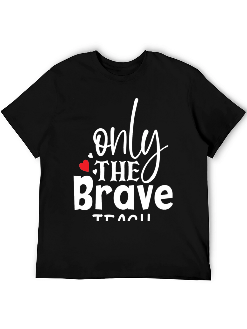 Only The Brave Teach Graphic Tee