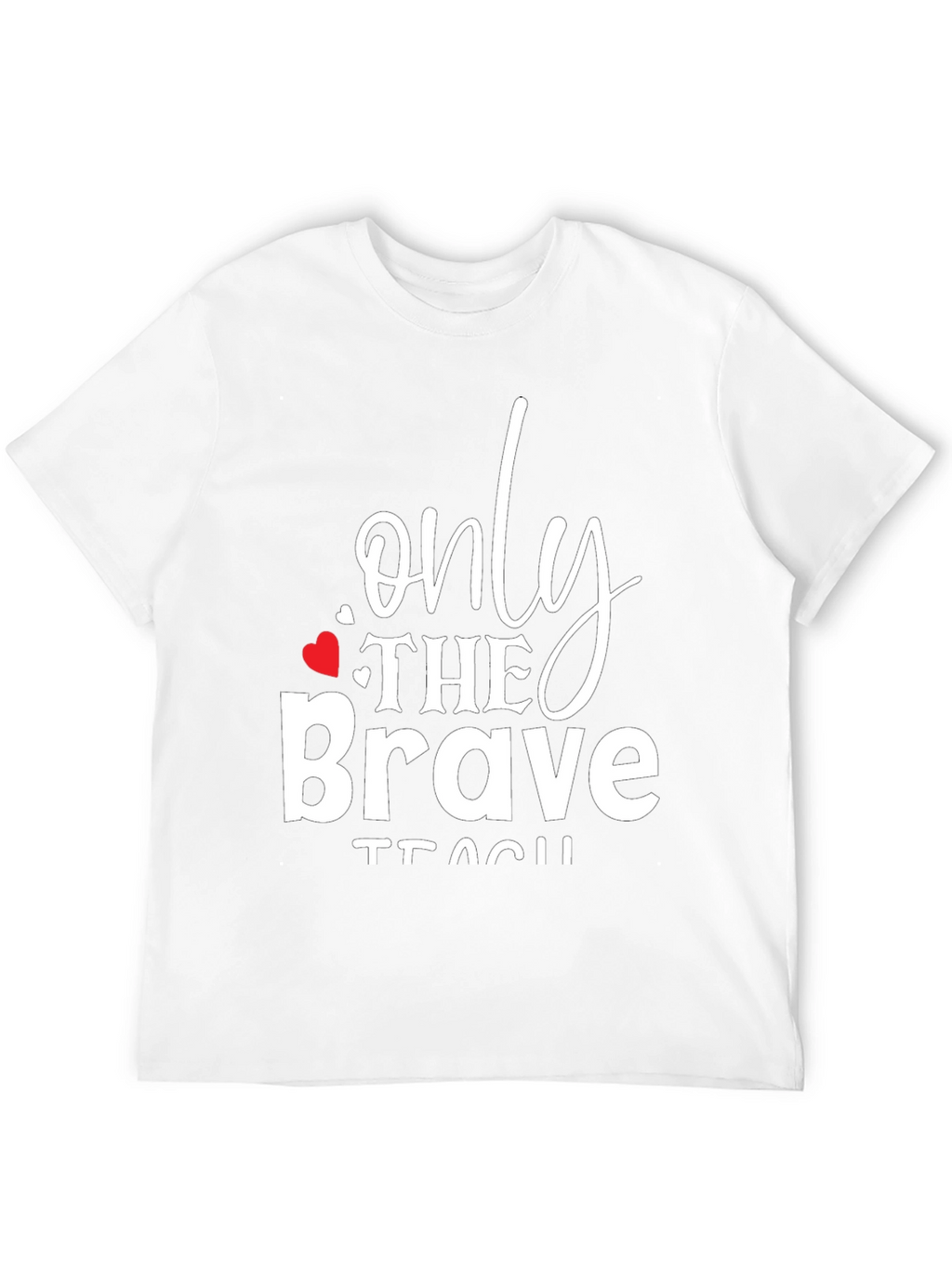 Only The Brave Teach Graphic Tee