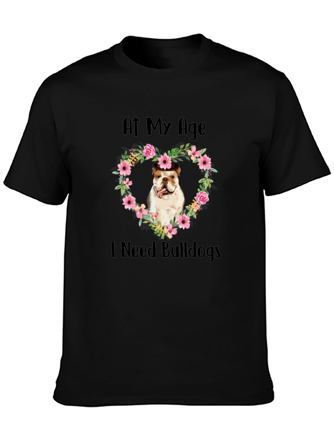 At My Age I Need Bulldogs T-Shirt Floral Heart Mens Black Tee
