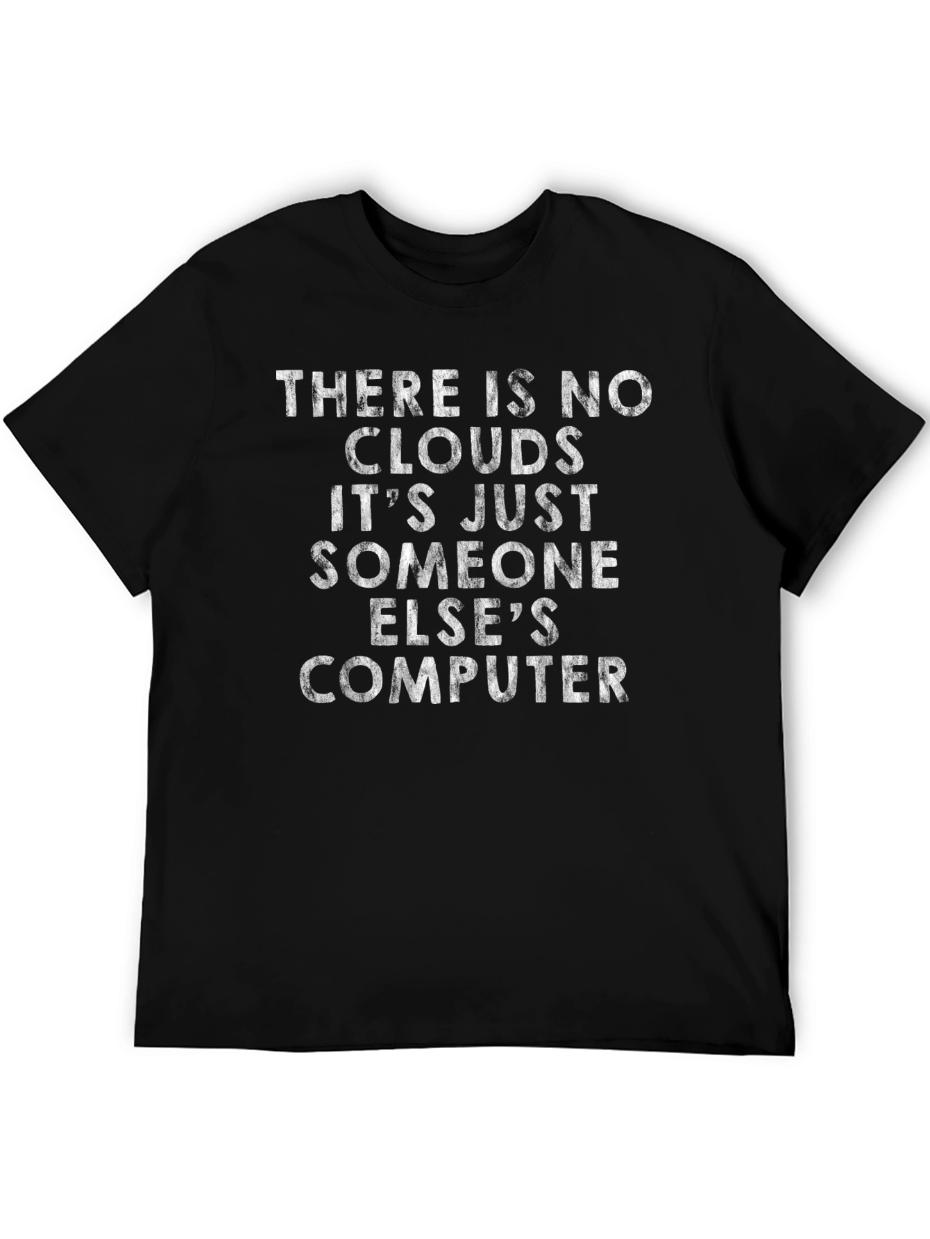 IT Humor T-Shirt: No Clouds Just Someone Elses Computer