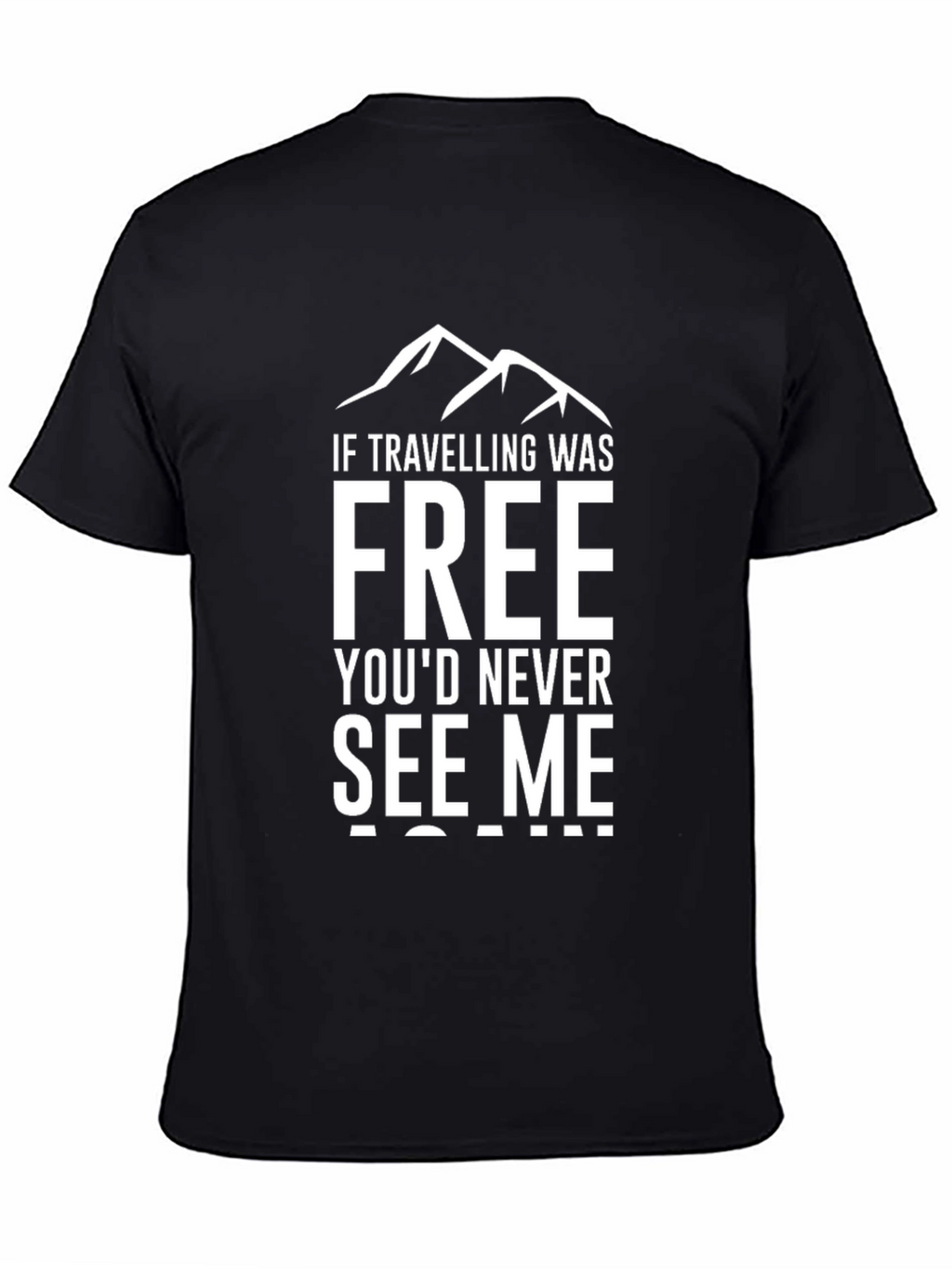 Traveling T-Shirt: If Travelling Was Free