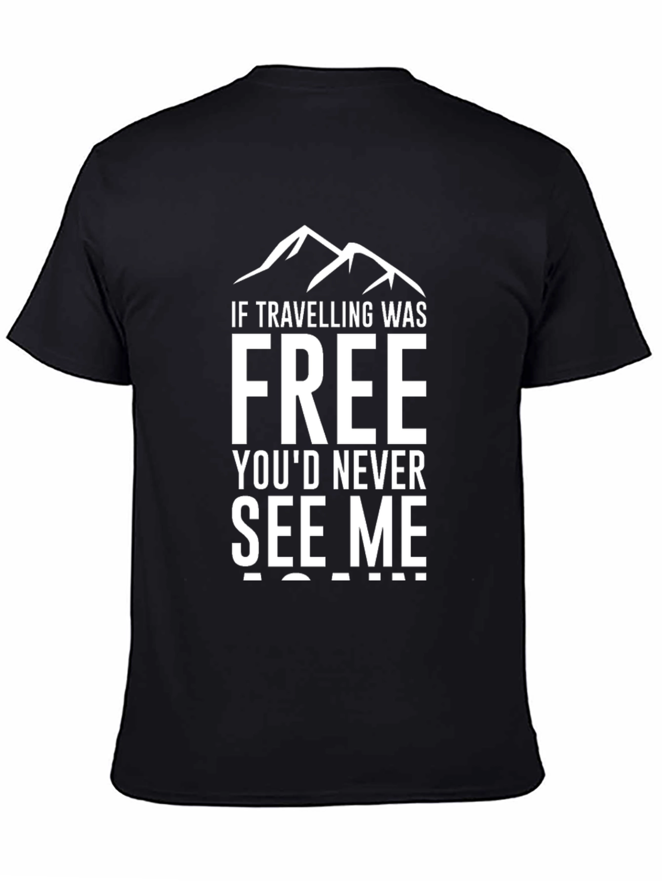 Traveling T-Shirt: If Travelling Was Free