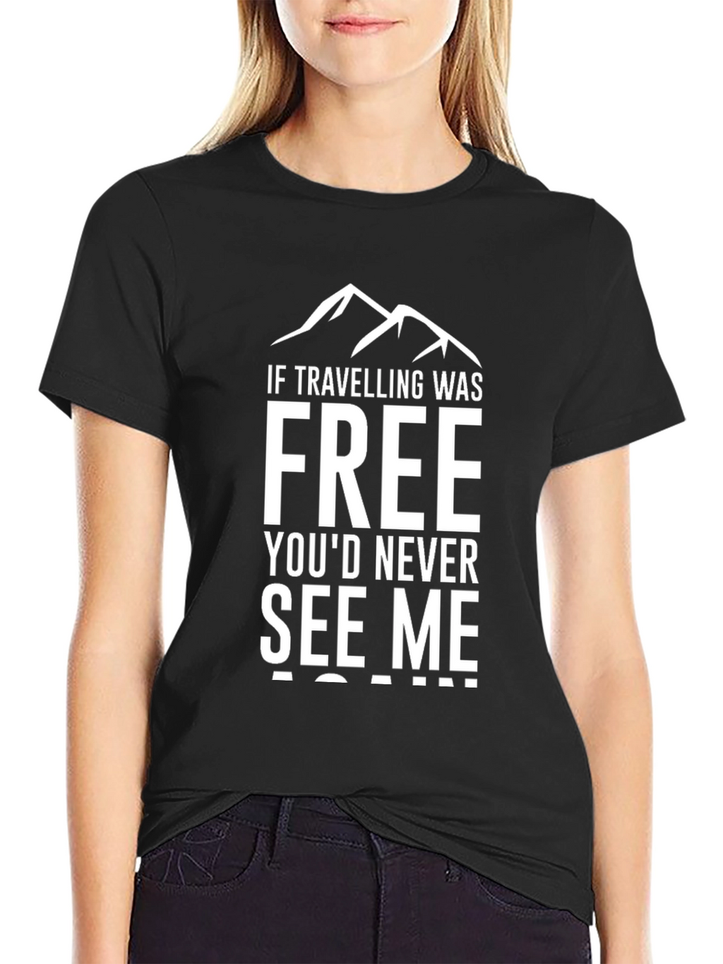 Traveling T-Shirt: If Travelling Was Free