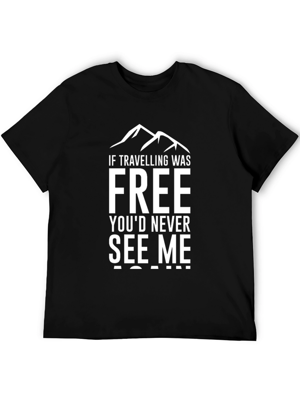 Traveling T-Shirt: If Travelling Was Free