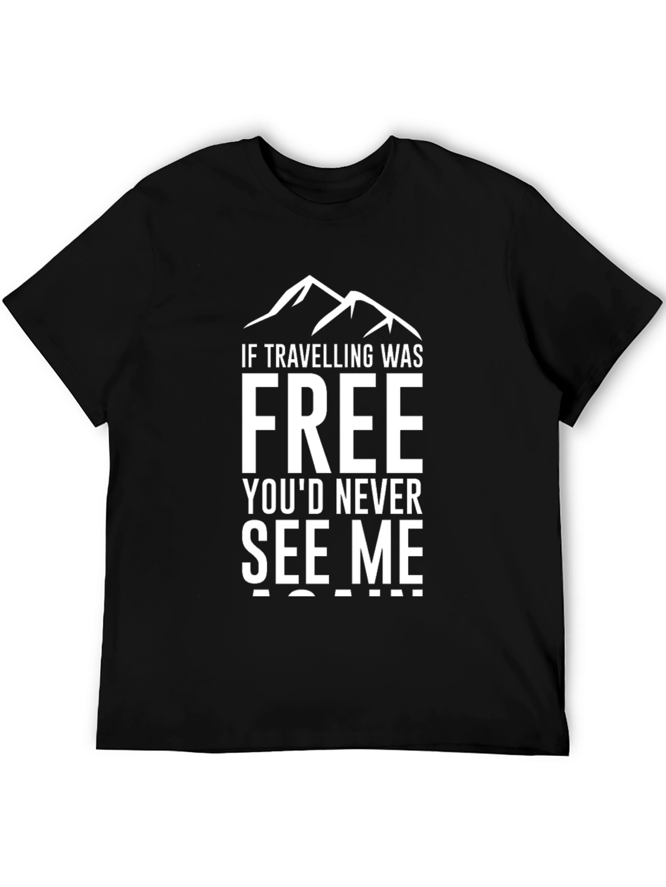 Traveling T-Shirt: If Travelling Was Free