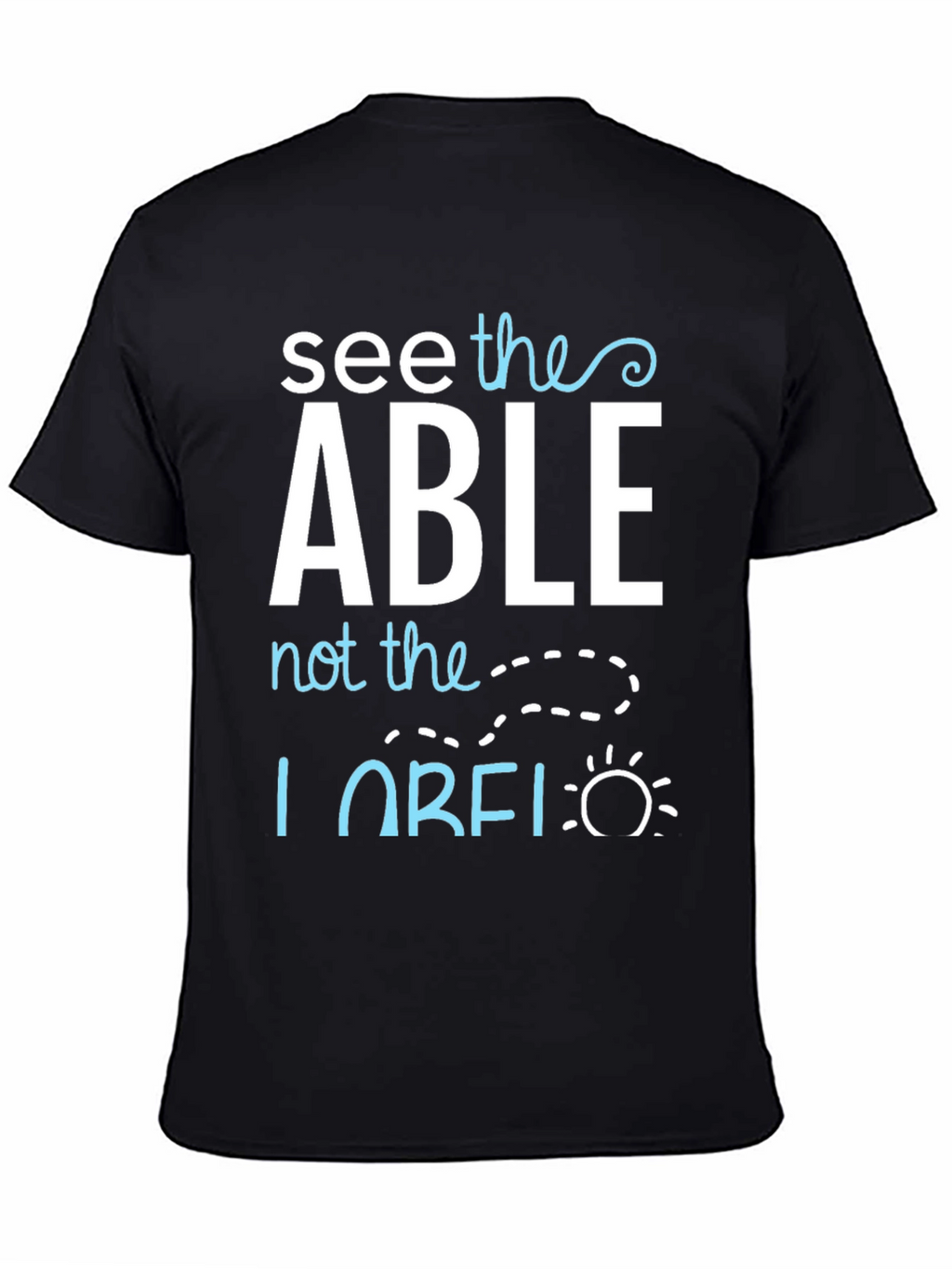 See the Able T-Shirt - Positive Message