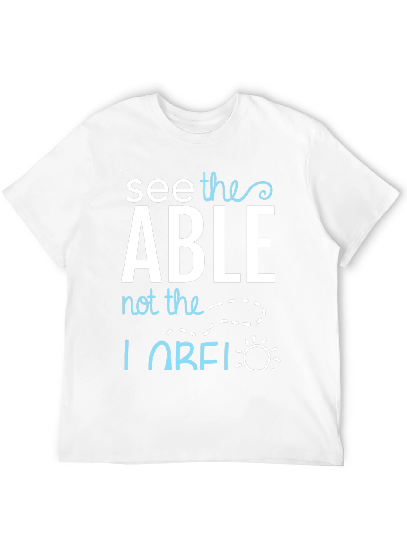 See the Able T-Shirt - Positive Message