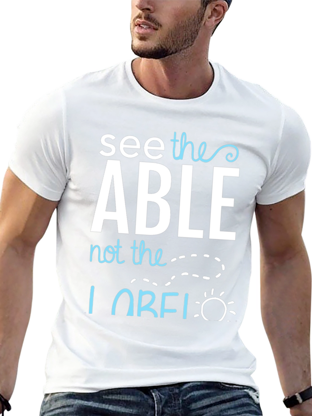 See the Able T-Shirt - Positive Message