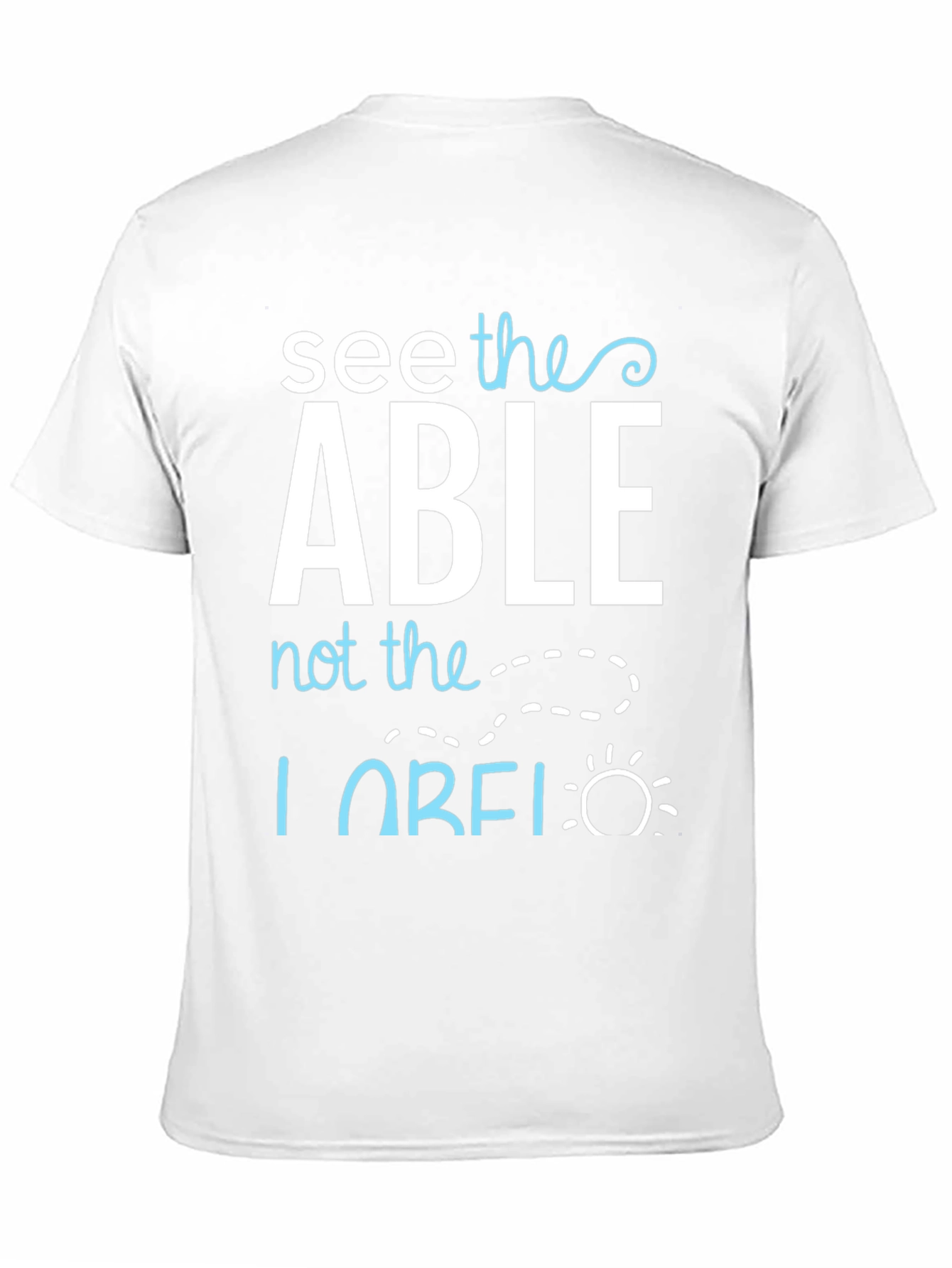 See the Able T-Shirt - Positive Message