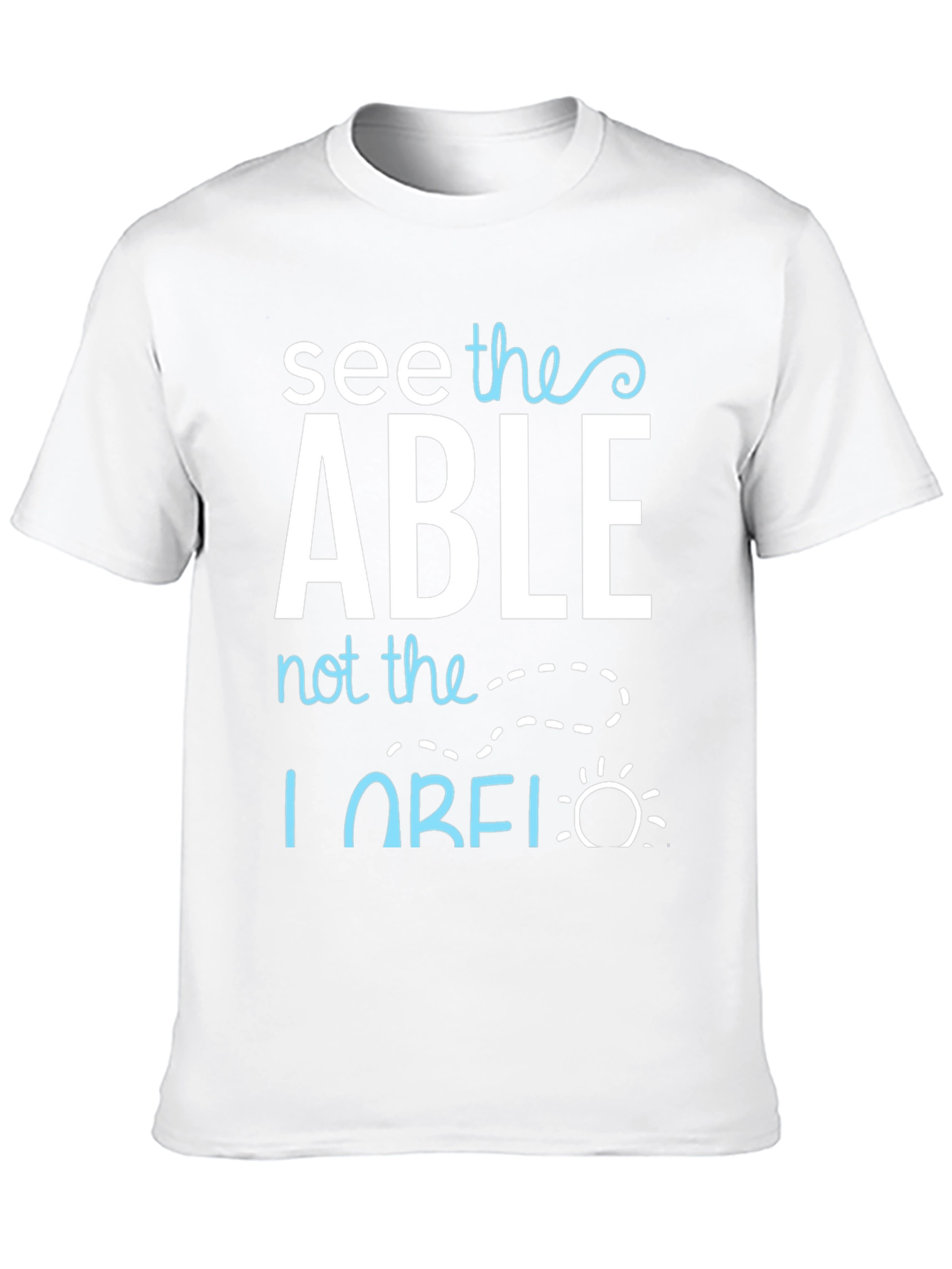 See the Able T-Shirt - Positive Message