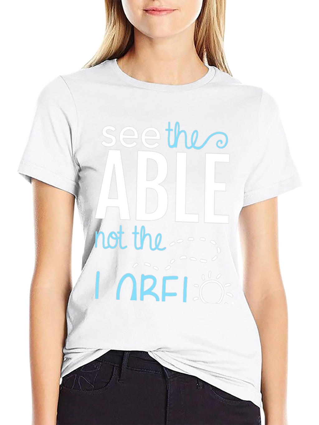 See the Able T-Shirt - Positive Message