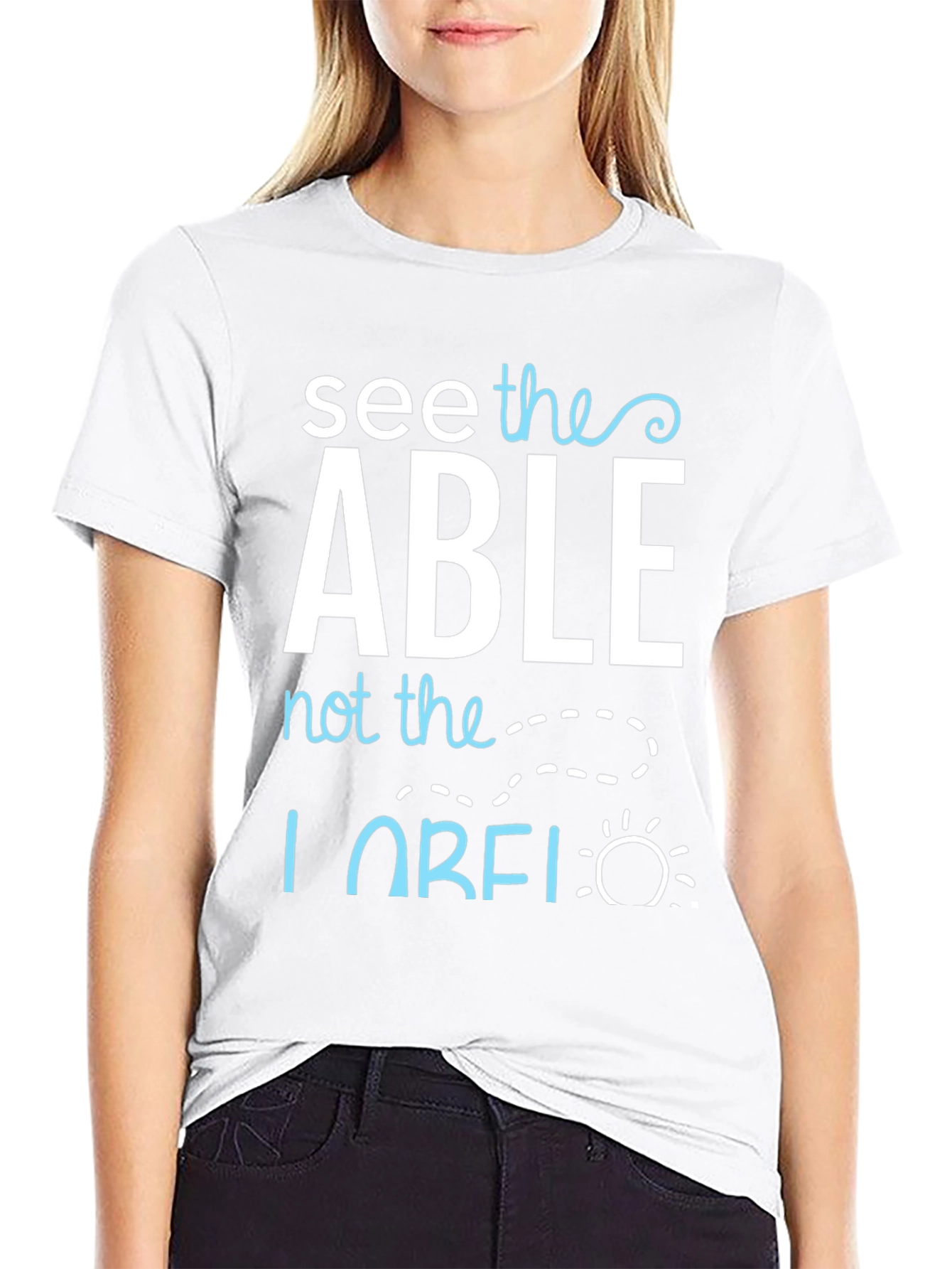 See the Able T-Shirt - Positive Message