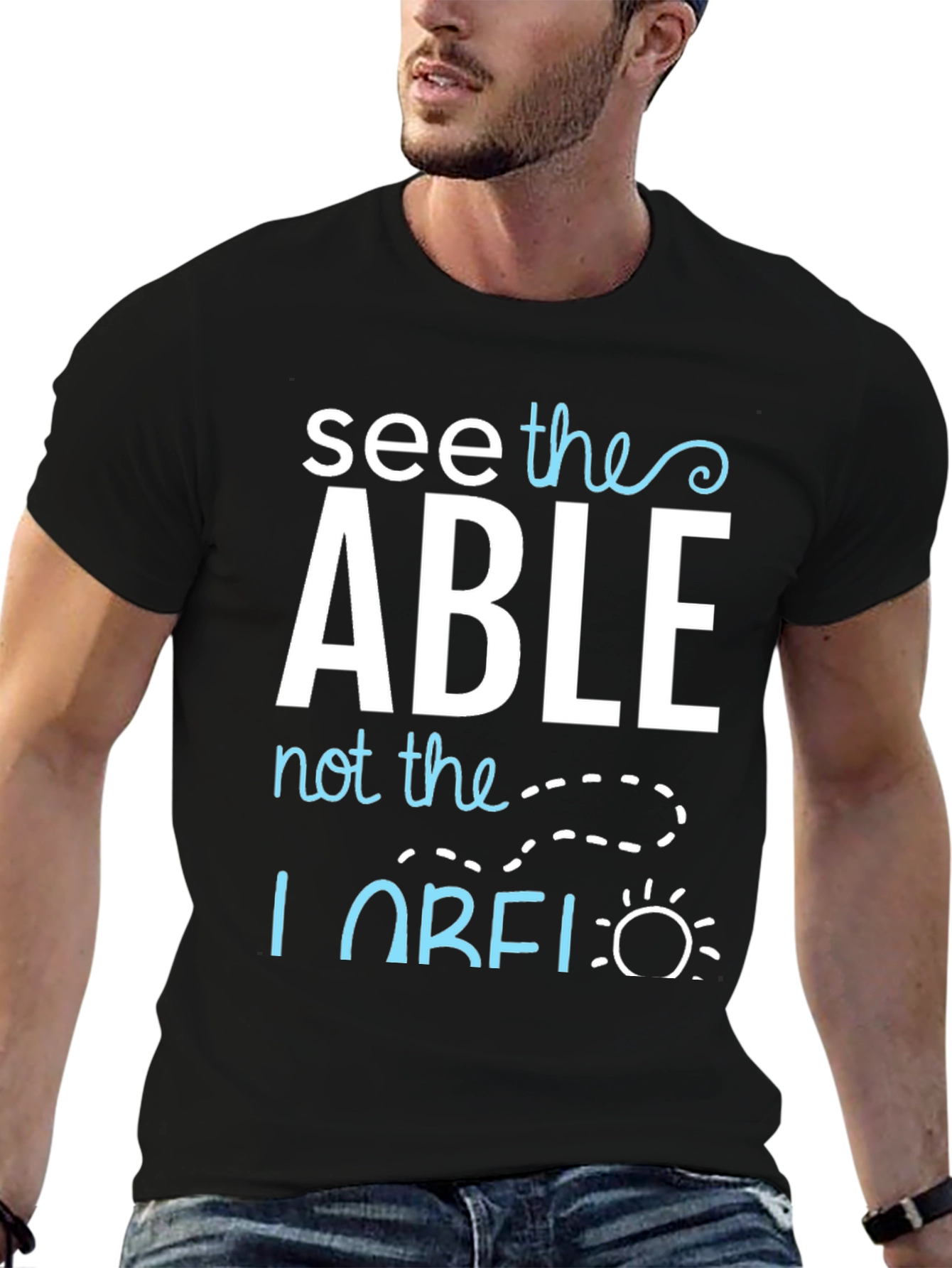 See the Able T-Shirt - Positive Message