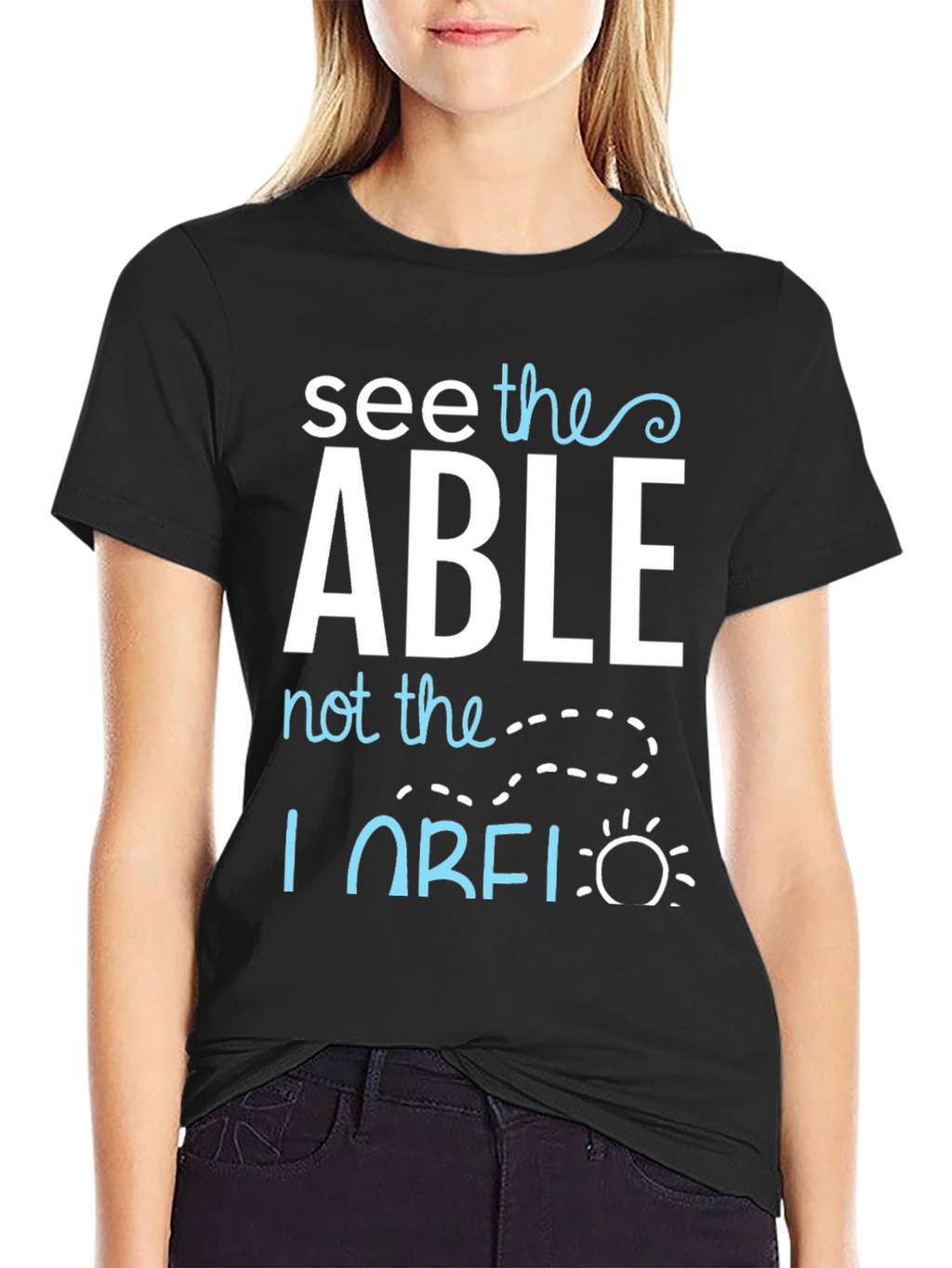 See the Able T-Shirt - Positive Message