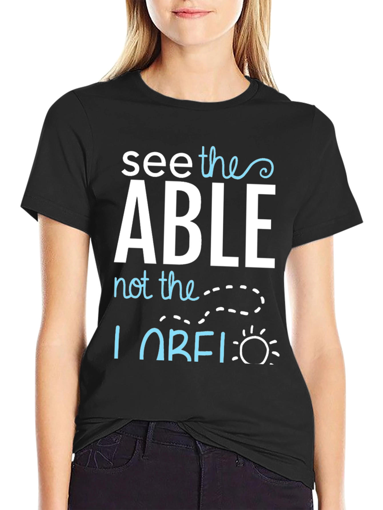 See the Able T-Shirt - Positive Message