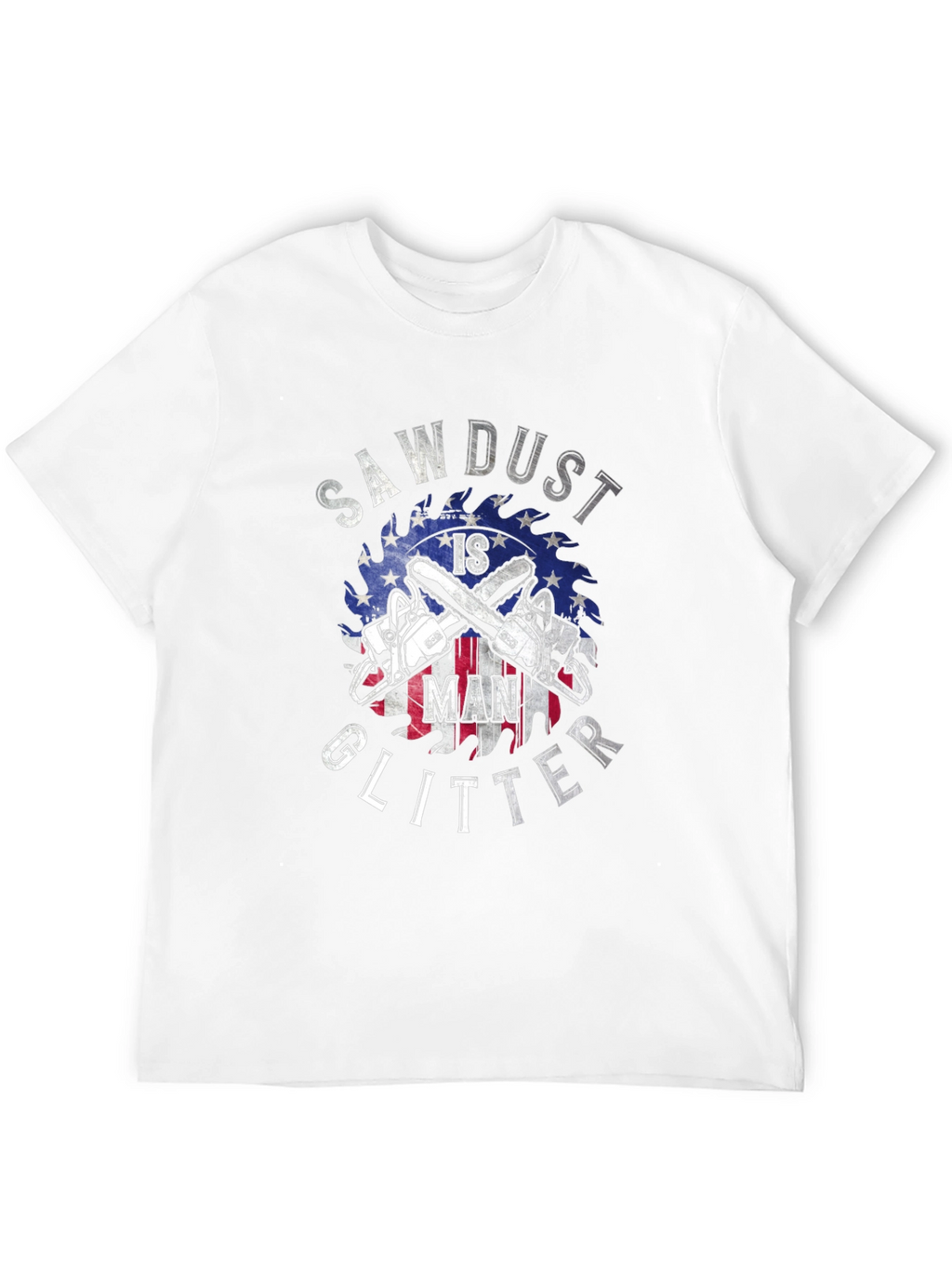 Sawdust is Man Glitter Graphic T-Shirt