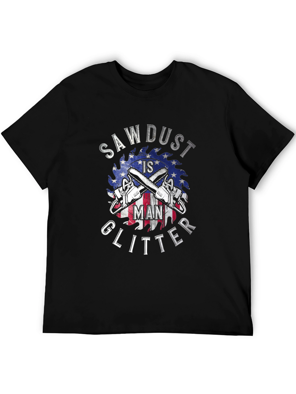 Sawdust is Man Glitter Graphic T-Shirt