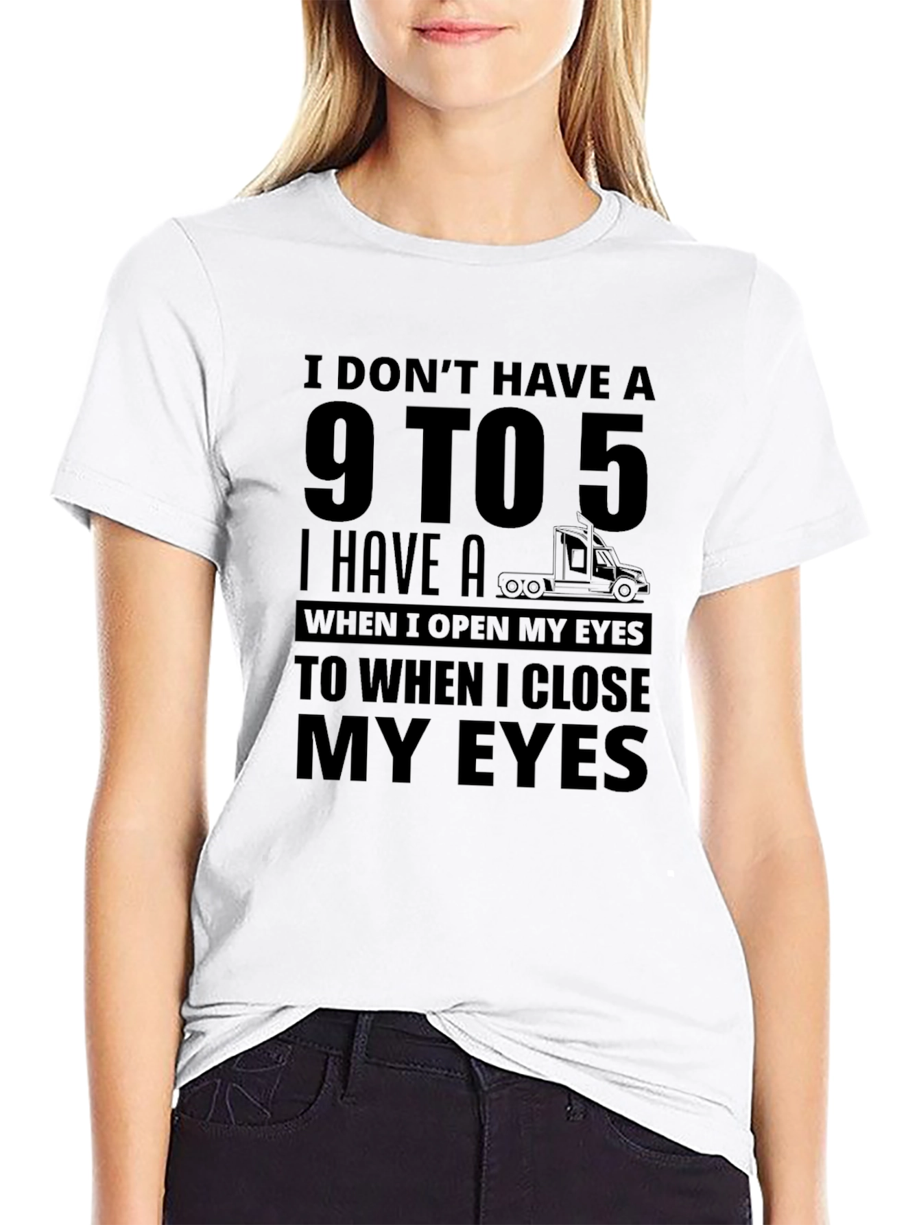I Dont Have A 9 to 5 Trucker T-Shirt